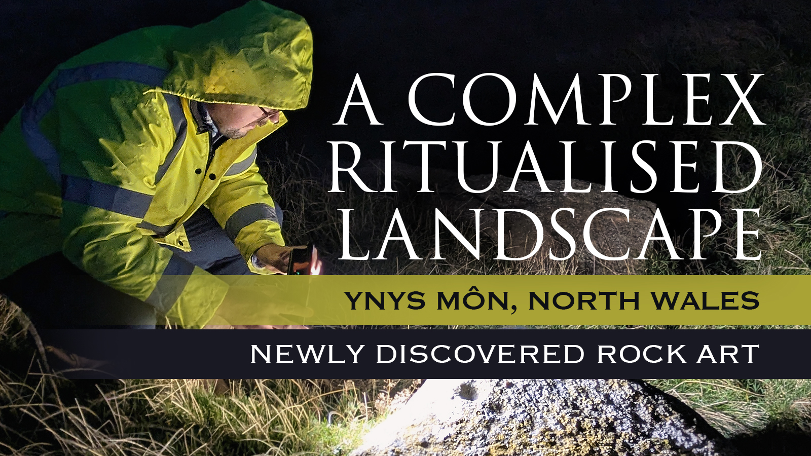 A complex ritualised landscape: Newly discovered later prehistoric rock art and monuments in Ynys Môn, North Wales